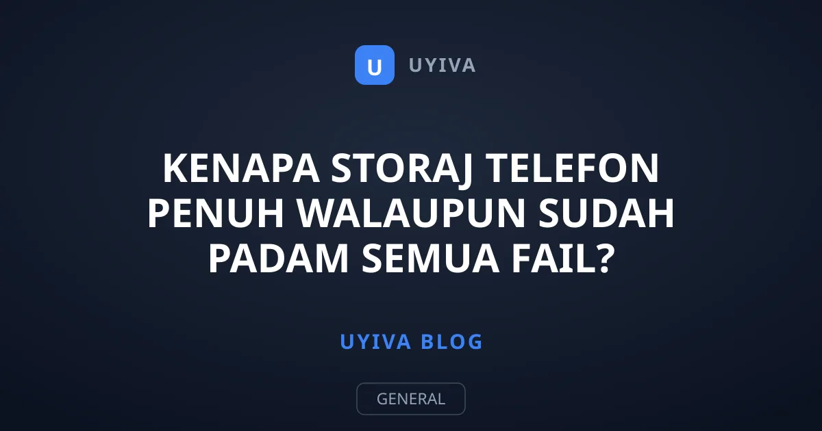 Kenapa Storaj Telefon Penuh Walaupun Sudah Padam Semua Fail?